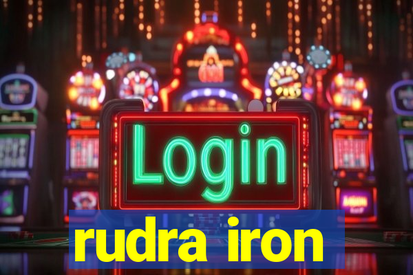 rudra iron